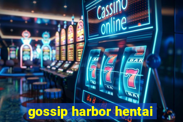 gossip harbor hentai